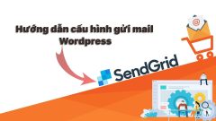 Hướng dẫn cấu hình SendGrid trong WordPress để gửi email nhanh chóng