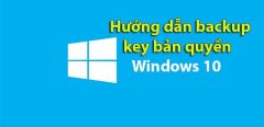 Hướng dẫn backup key bản quyền Windows 10 chuẩn nhất 2022