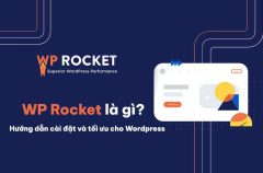 Wp Rocket là gì? Hướng dẫn cài đặt chi tiết cho WordPress