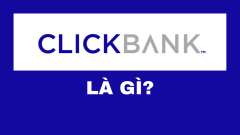 Clickbank là gì? Kinh nghiệm làm Clickbank hiệu quả 2021